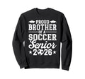 Proud Brother 2026 Senior Soccer Sweatshirt - Trendy Graphic Unisex - T-Shirt, Sweatshirt, Hoodie