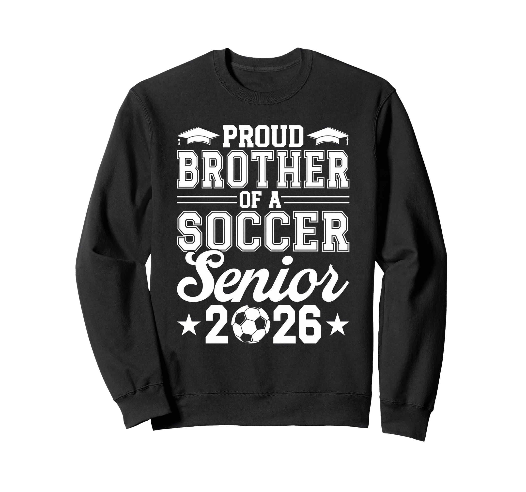 Proud Brother 2026 Senior Soccer Sweatshirt - Trendy Graphic Unisex - T-Shirt, Sweatshirt, Hoodie