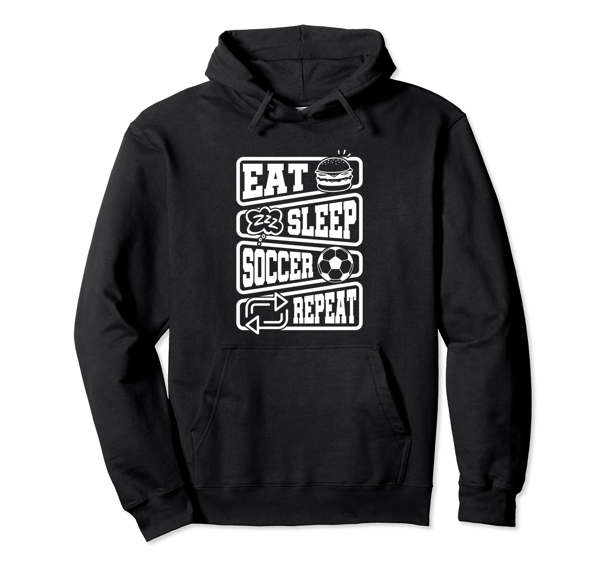 Eat Sleep Soccer Repeat Signs Hoodie - Streetwear Style Unisex - T-Shirt, Sweatshirt, Hoodie