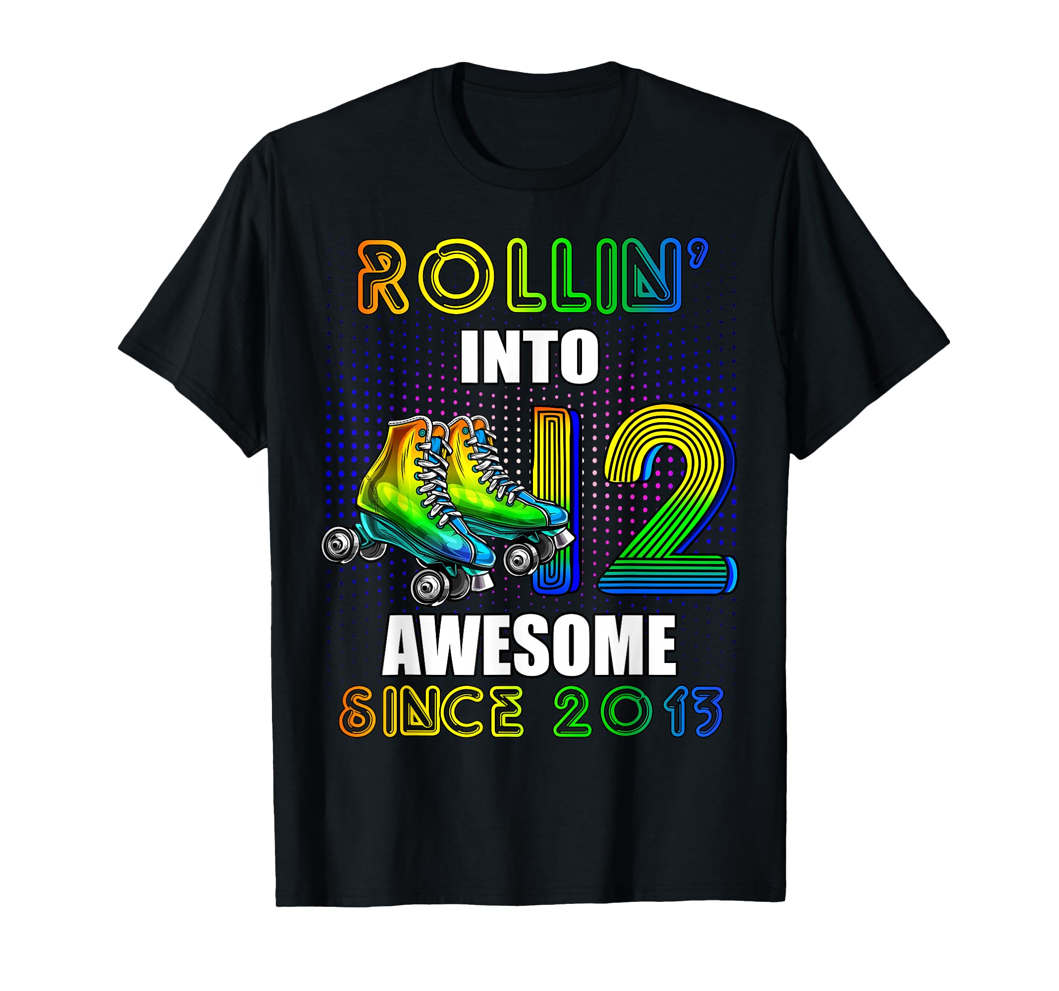 Birthday Roller Skating 12Th Rollin Into T-Shirt - Streetwear Style Unisex - T-Shirt, Sweatshirt, Hoodie