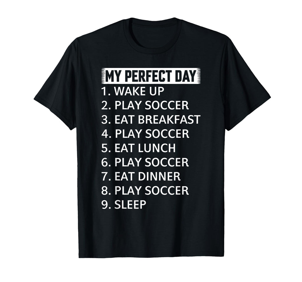 Soccer My Day Soccer Player T-Shirt - Casual Everyday Wear for Adults - T-Shirt, Sweatshirt, Hoodie