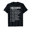 Soccer My Day Soccer Player T-Shirt - Casual Everyday Wear for Adults - T-Shirt, Sweatshirt, Hoodie