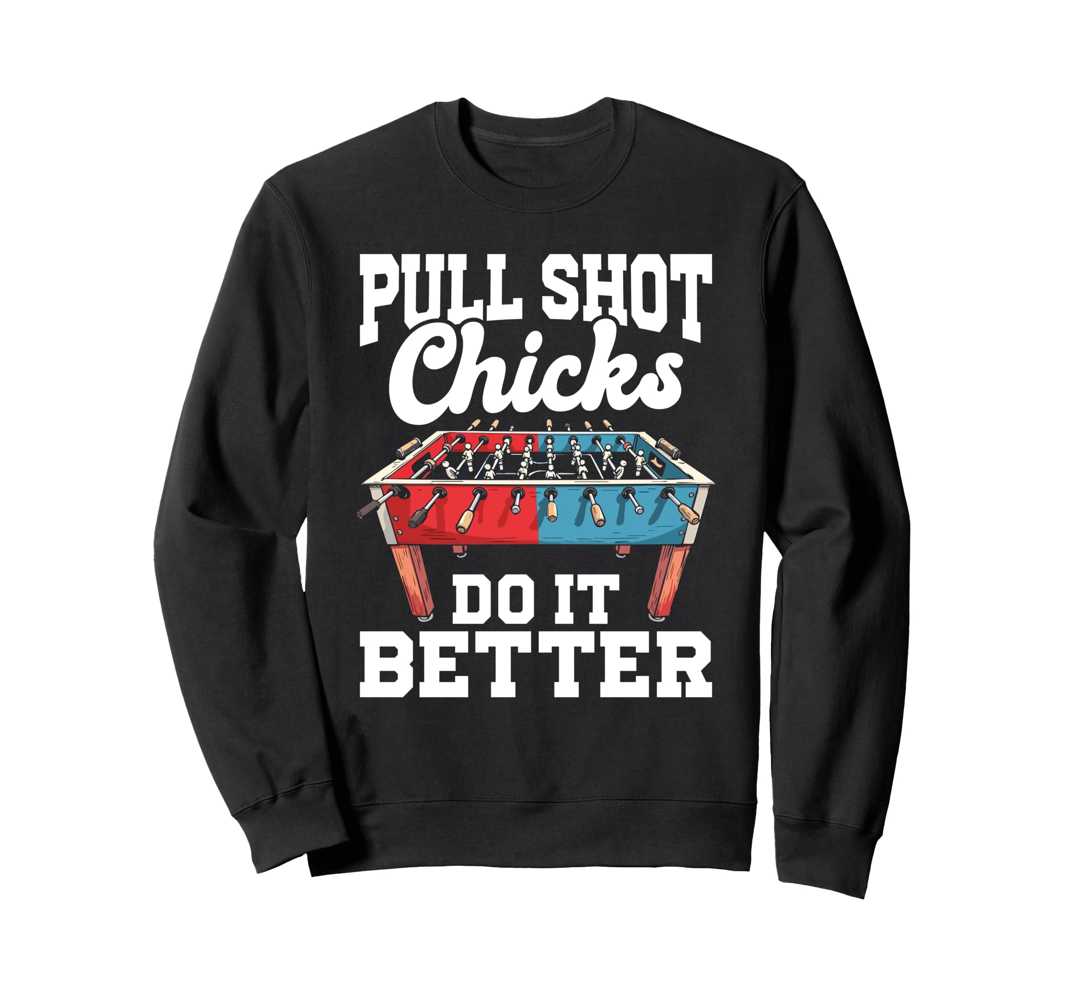 Foosball Player Foosball Table Soccer Sweatshirt - Streetwear Style Unisex - T-Shirt, Sweatshirt, Hoodie