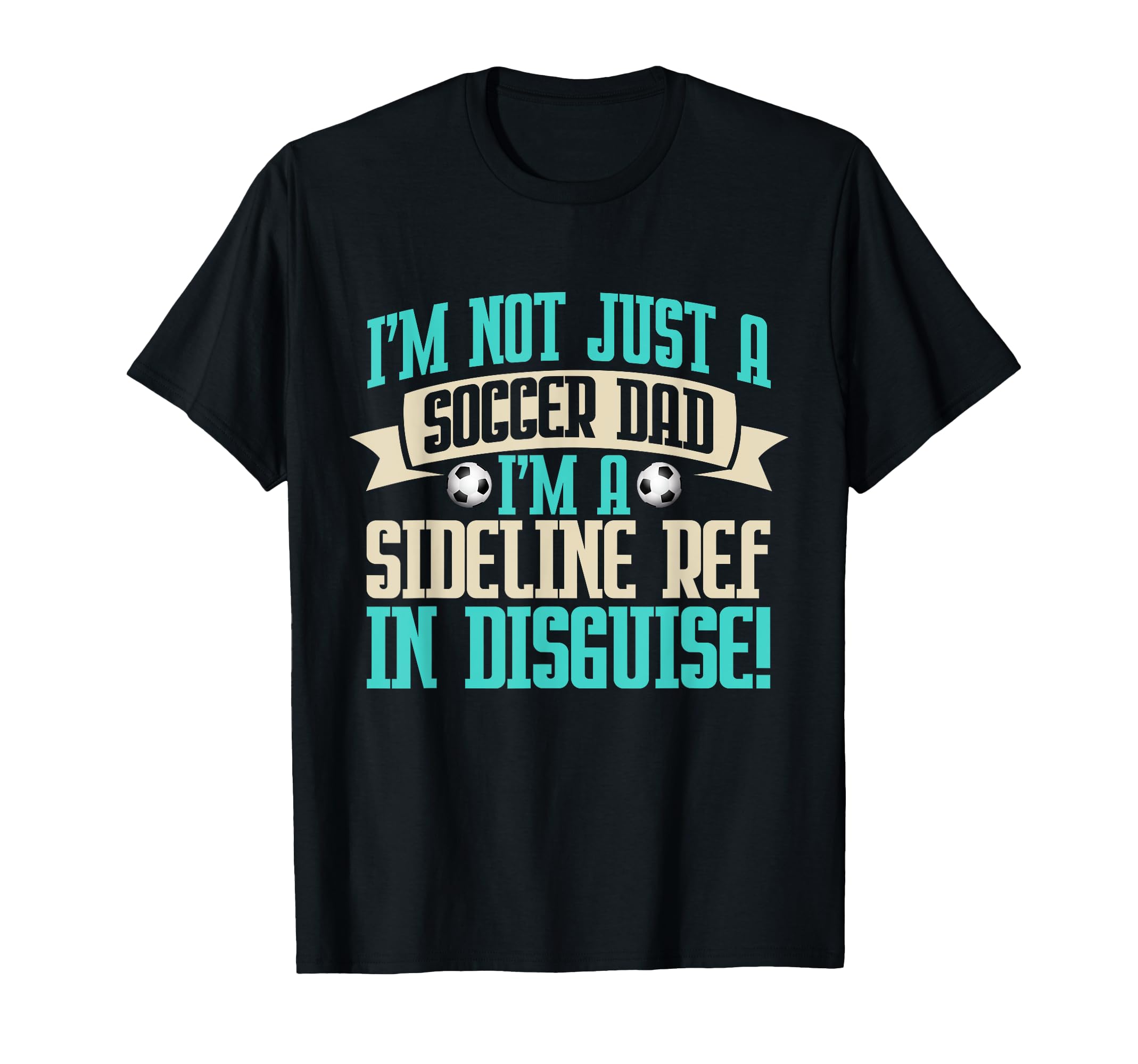 Im Sideline Ref Disguise Soccer Dad T-Shirt - Minimalist Print Men Women - T-Shirt, Sweatshirt, Hoodie