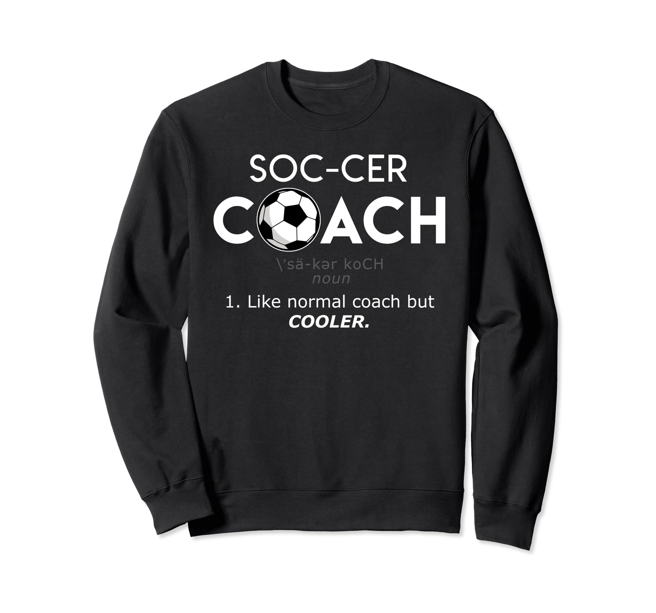 Soccer Coach Definition Sweatshirt - Unique Graphic Unisex - T-Shirt, Sweatshirt, Hoodie