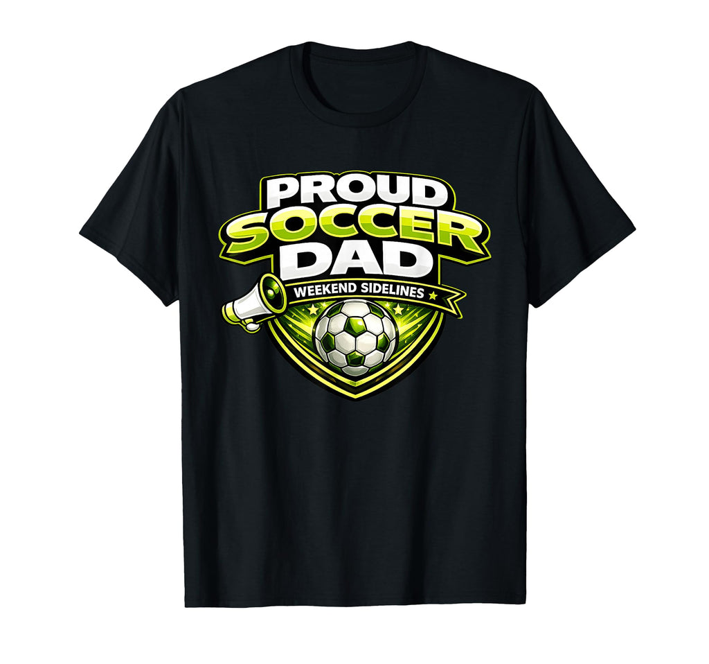 Soccer Dad Funny Proud Weekend T-Shirt - Minimalist Print for Adults - T-Shirt, Sweatshirt, Hoodie