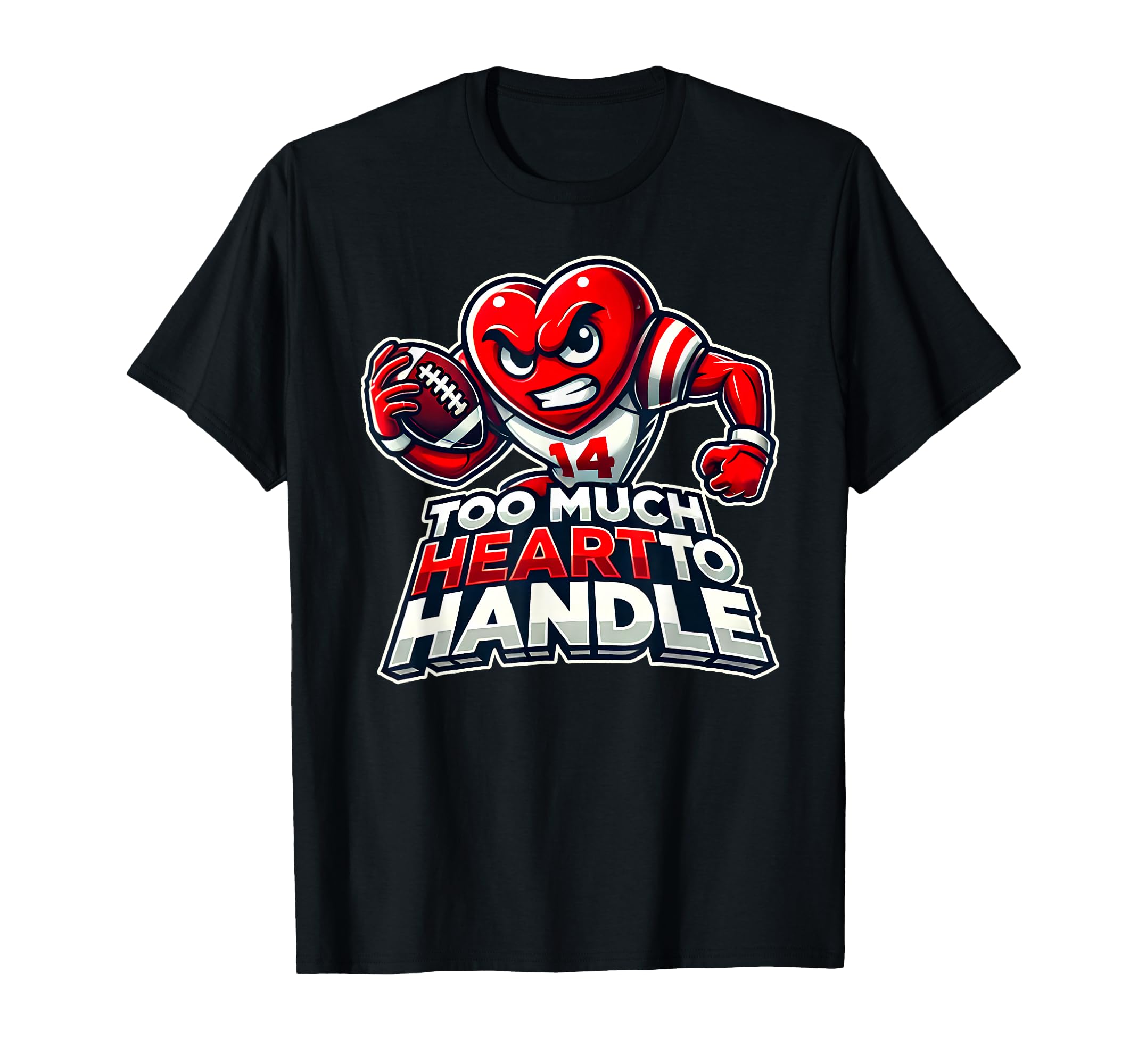 Valentines Day Football Too Much Heart T-Shirt - Novelty Apparel Men Women - T-Shirt, Sweatshirt, Hoodie