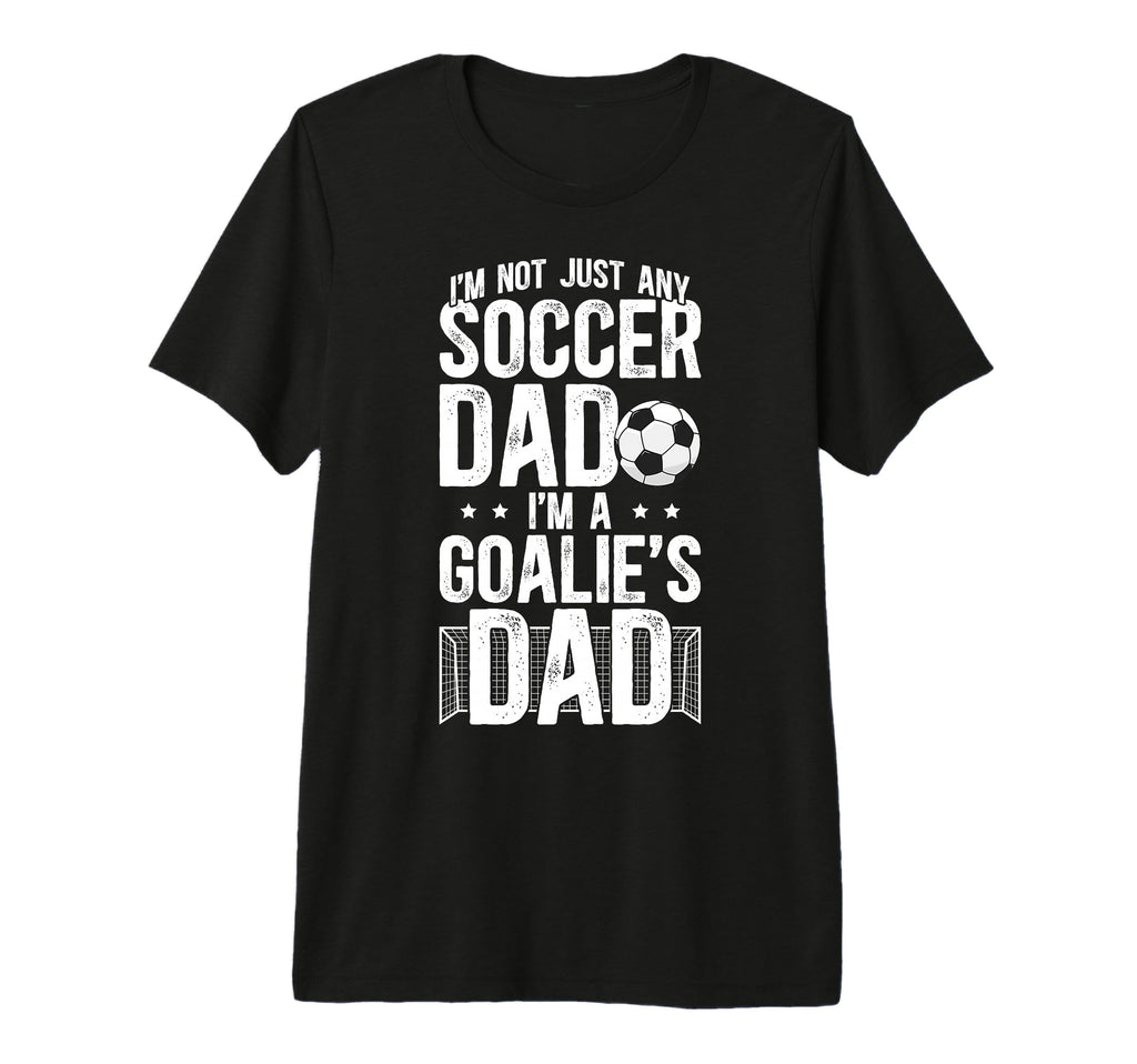 Mens Im Soccer Goalie Dad Soccer T-Shirt - Unique Graphic Unisex - T-Shirt, Sweatshirt, Hoodie