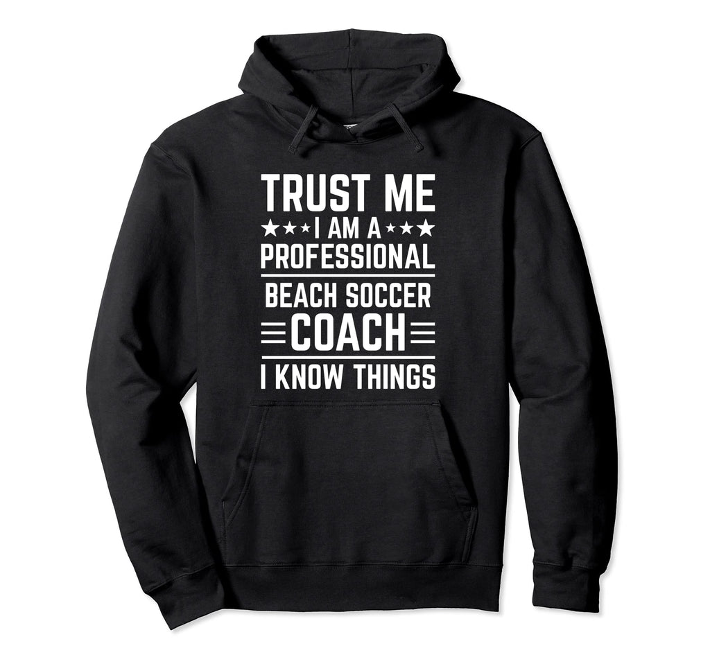 Professional Beach Soccer Coach Funny Hoodie - Streetwear Style Unisex - T-Shirt, Sweatshirt, Hoodie
