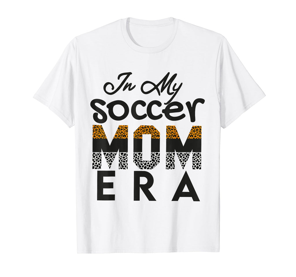 My Soccer Mom Era Funny Soccer T-Shirt - Casual Everyday Wear Men Women - T-Shirt, Sweatshirt, Hoodie