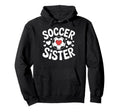 Soccer Sister Family Soccer Players Hoodie - Unique Graphic Men Women - T-Shirt, Sweatshirt, Hoodie