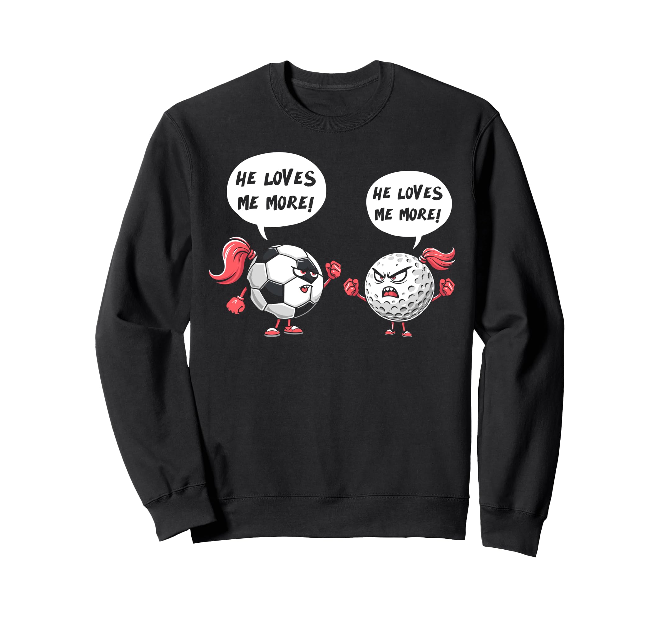 He Loves Me More Soccer Golf Sweatshirt - Fun Novelty Design for Adults - T-Shirt, Sweatshirt, Hoodie