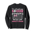 Im Soccer Goalie Cousin Soccer Sweatshirt - Fun Novelty Design for Adults - T-Shirt, Sweatshirt, Hoodie