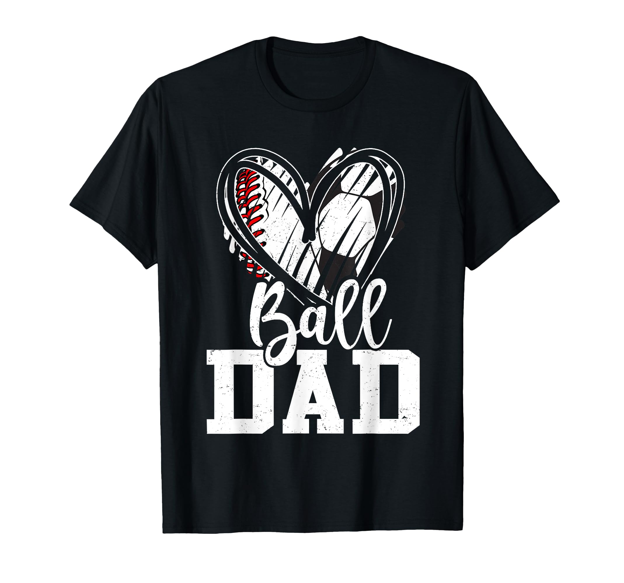 Ball Dad Baseball Soccer Dad Fathers T-Shirt - Casual Everyday Wear Unisex - T-Shirt, Sweatshirt, Hoodie