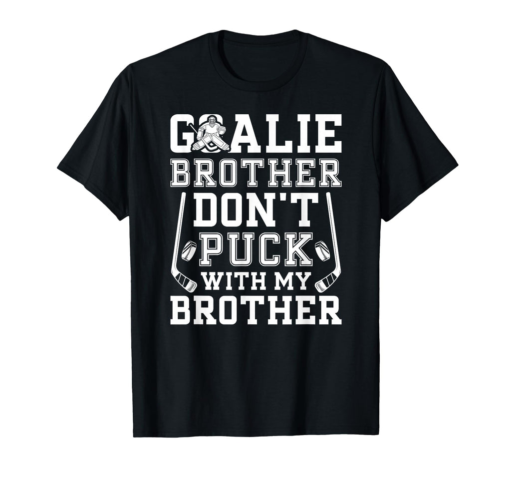 Hockey Goalie Brother Funny Ice Hockey T-Shirt - Unique Graphic for Adults - T-Shirt, Sweatshirt, Hoodie