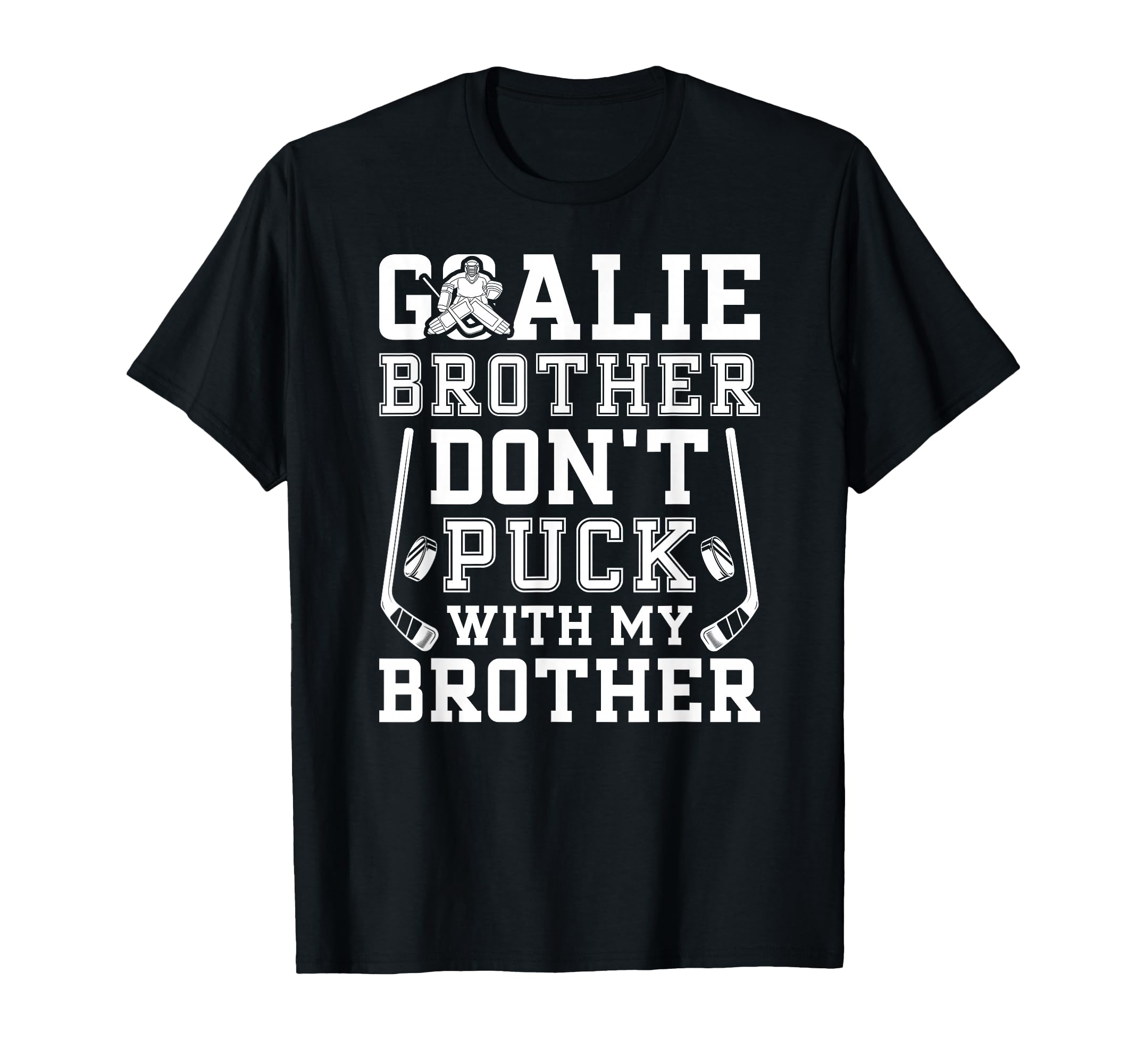 Hockey Goalie Brother Funny Ice Hockey T-Shirt - Unique Graphic for Adults - T-Shirt, Sweatshirt, Hoodie