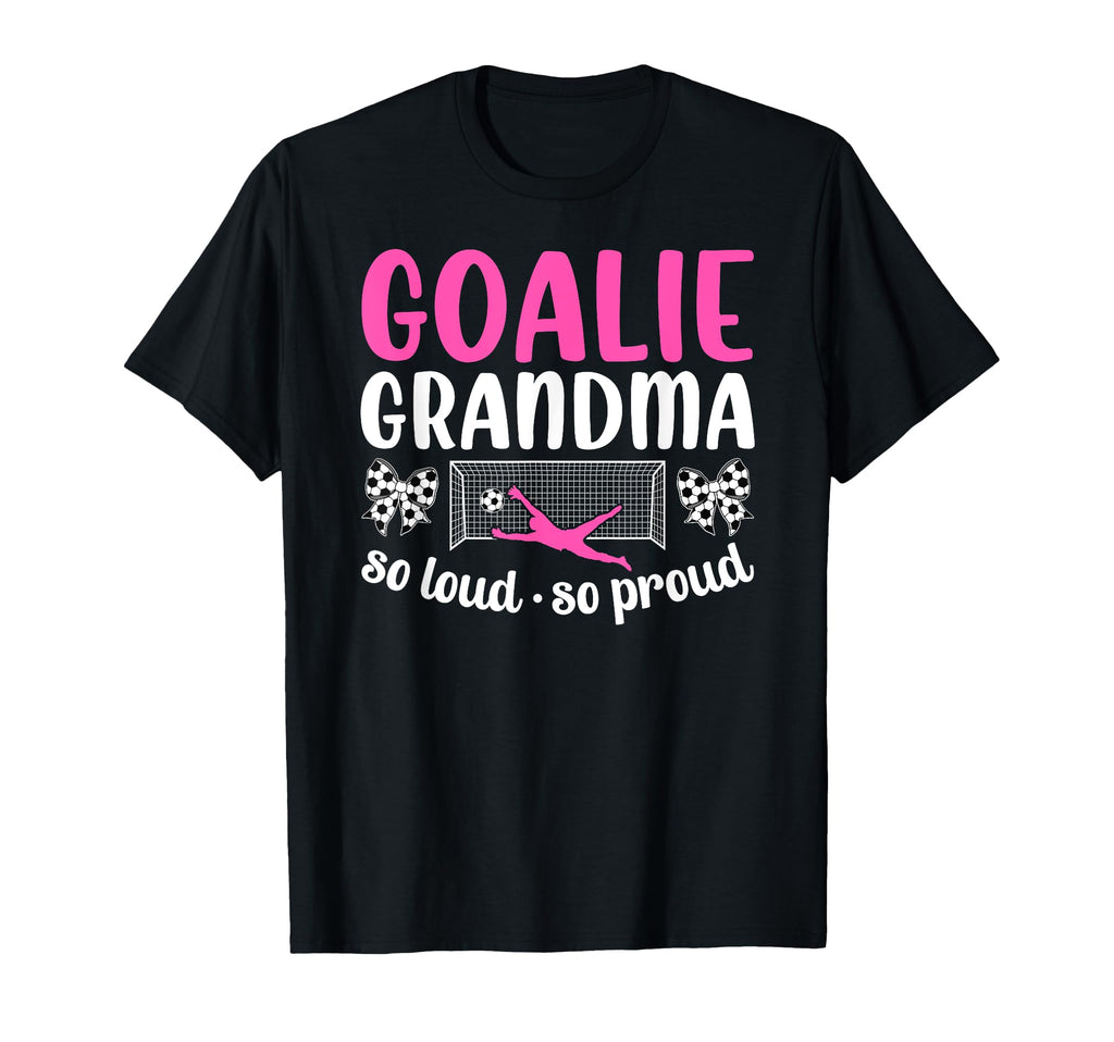 Soccer Goalie Grandma So Loud Soccer T-Shirt - Unique Graphic Unisex - T-Shirt, Sweatshirt, Hoodie