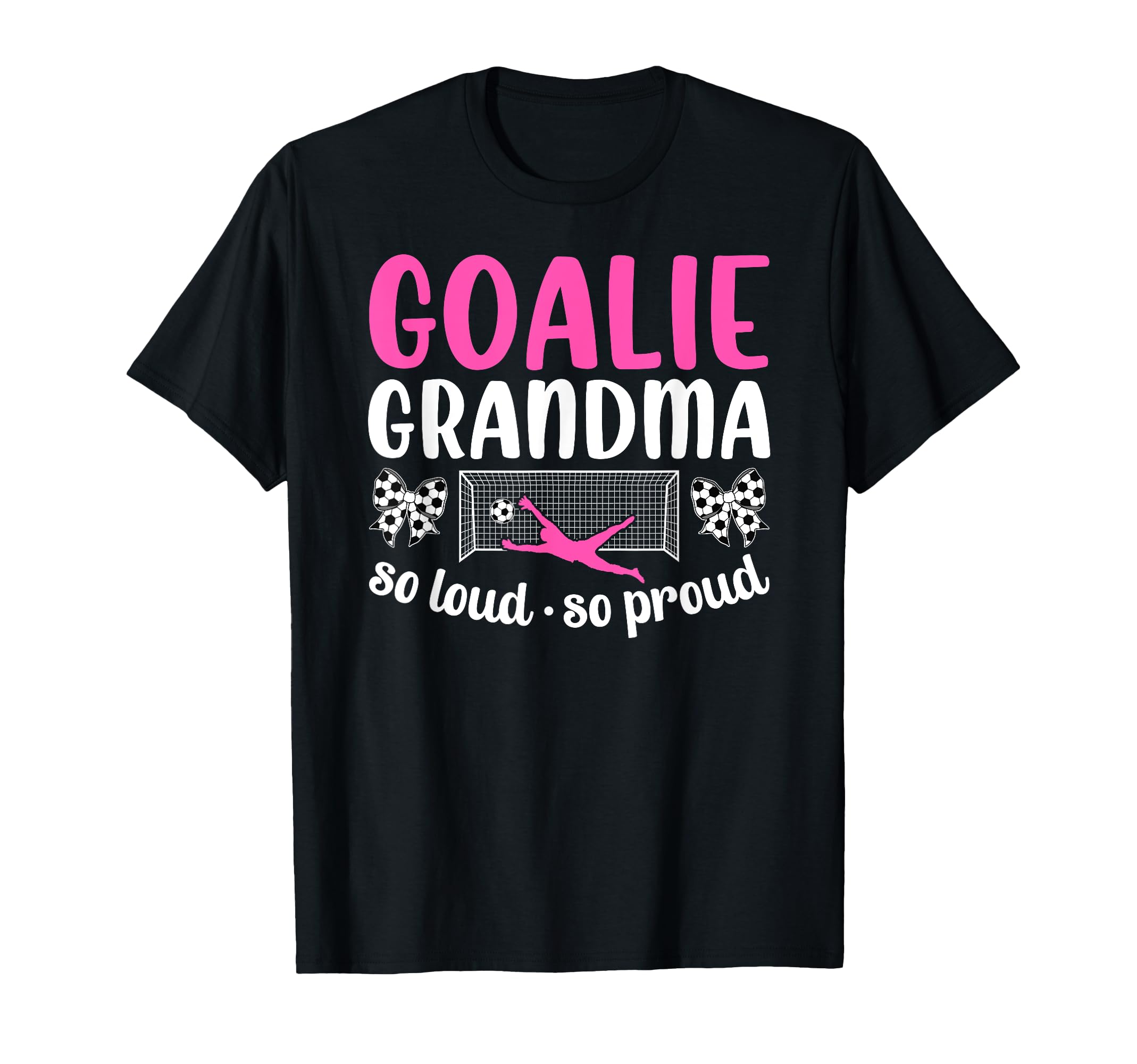 Soccer Goalie Grandma So Loud Soccer T-Shirt - Unique Graphic Unisex - T-Shirt, Sweatshirt, Hoodie