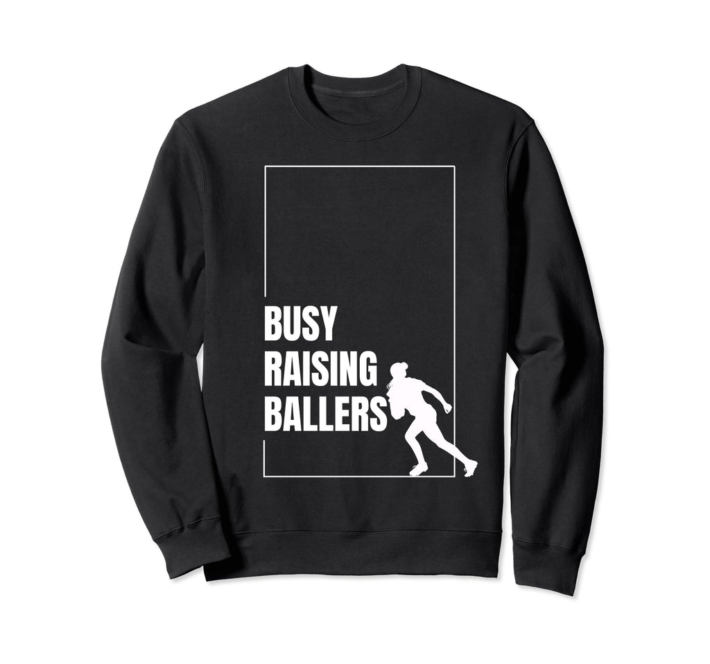 Funny Baseball Quotes Busy Raising Sweatshirt - Novelty Apparel Unisex - T-Shirt, Sweatshirt, Hoodie