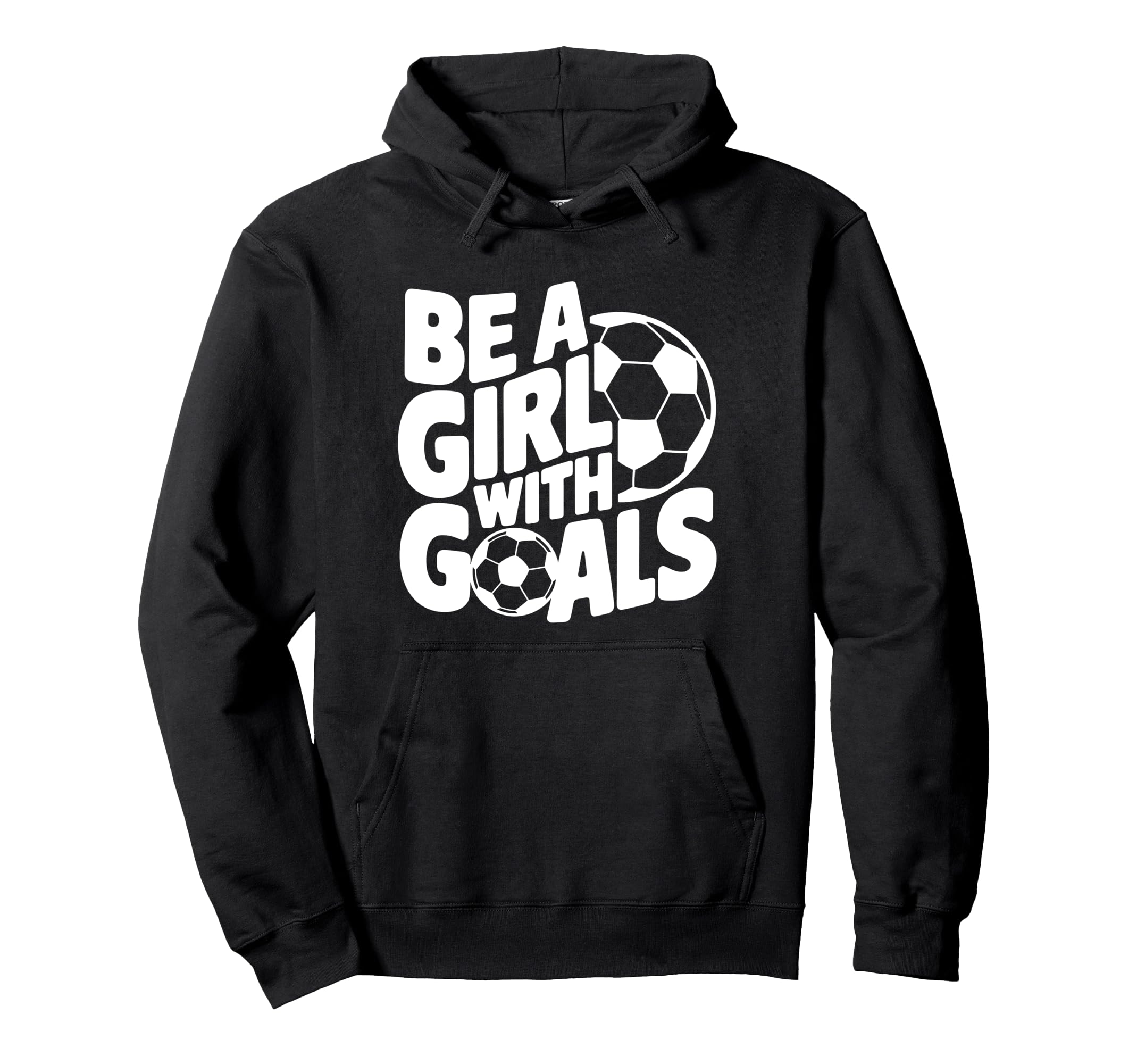 Be Goals Soccer Player Soccer Hoodie - Streetwear Style for Adults - T-Shirt, Sweatshirt, Hoodie
