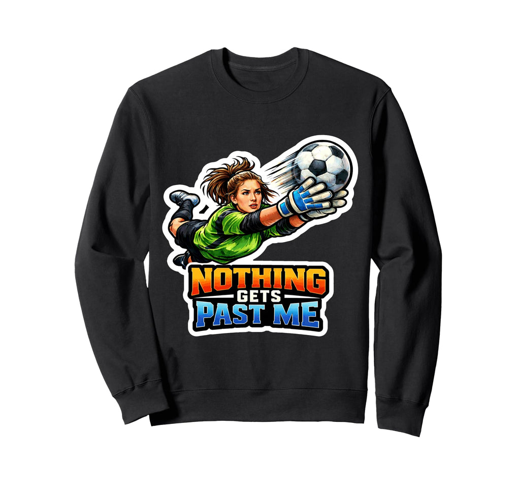 Soccer Goalie Power Sweatshirt - Aesthetic Graphic Unisex - T-Shirt, Sweatshirt, Hoodie