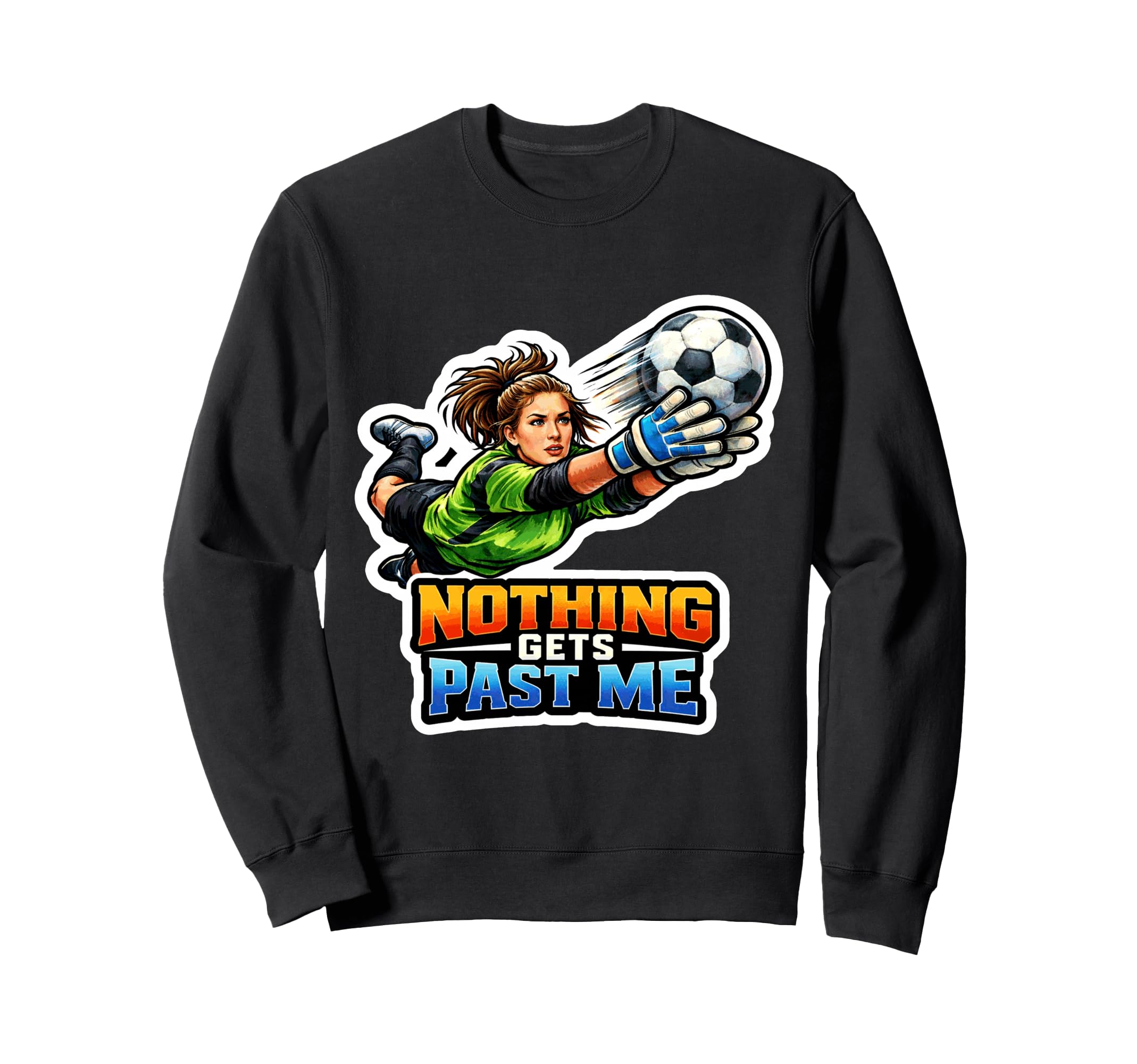 Soccer Goalie Power Sweatshirt - Aesthetic Graphic Unisex - T-Shirt, Sweatshirt, Hoodie