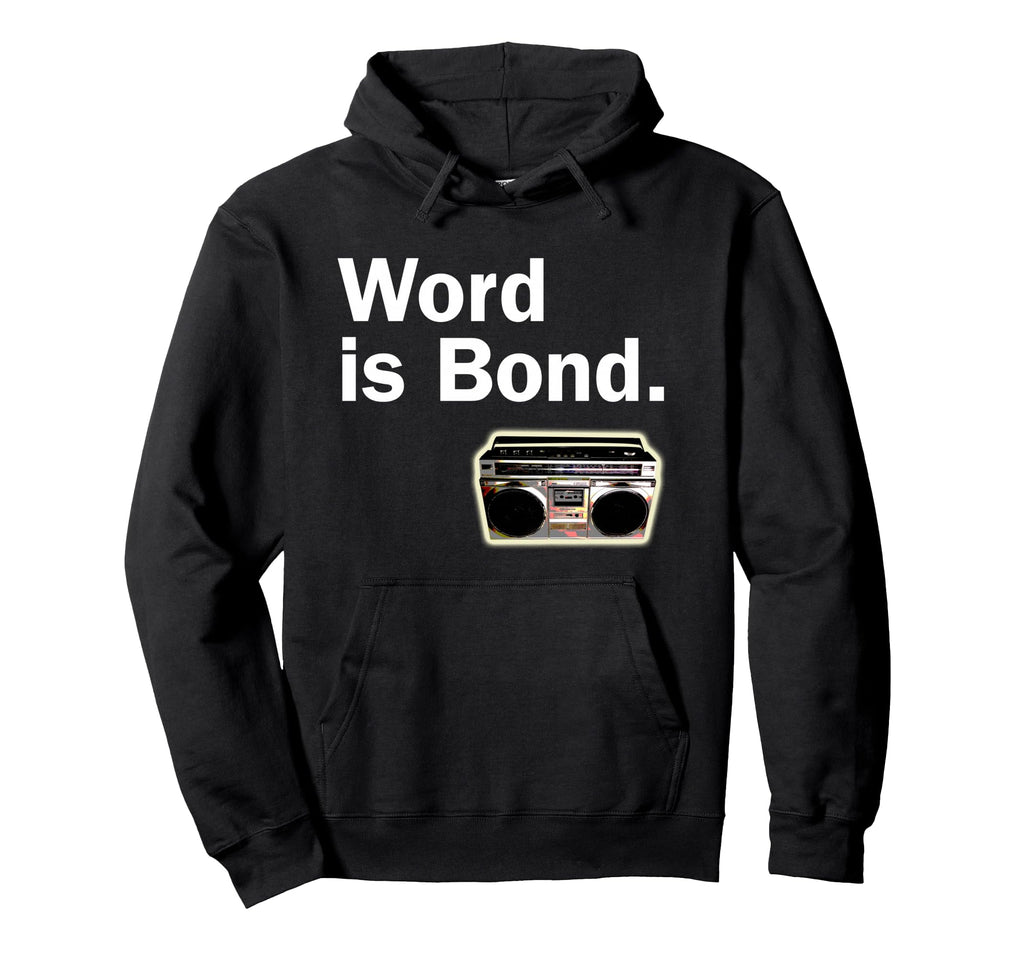 Word Is Bond Old School Hip Hop Rap Hoodie - Unique Graphic for Adults - T-Shirt, Sweatshirt, Hoodie