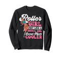 Roller Skating Skate 1970S Roller Just Sweatshirt - Unique Graphic Unisex - T-Shirt, Sweatshirt, Hoodie