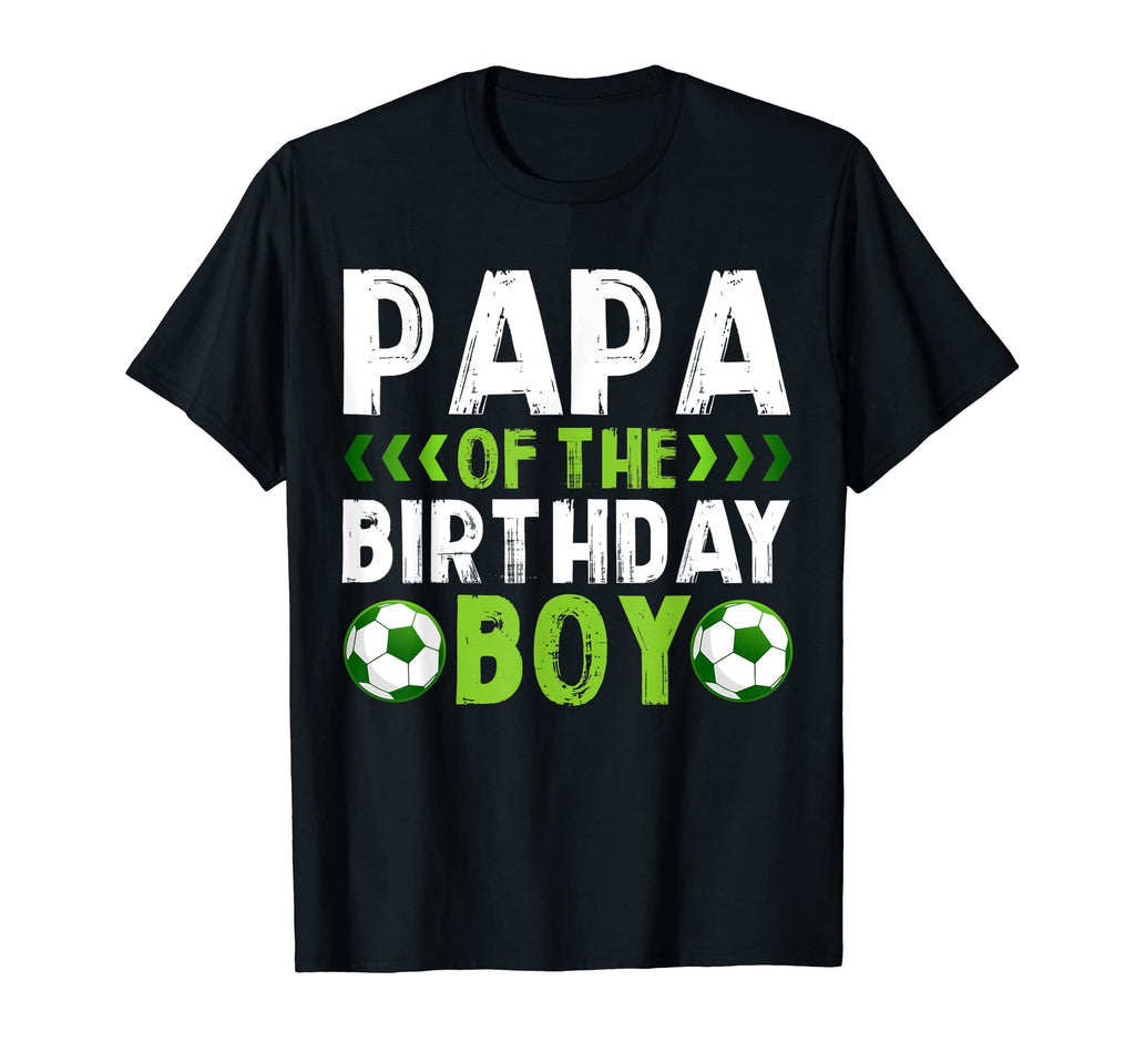 Papa Birthday Soccer Player T-Shirt - Casual Everyday Wear Men Women - T-Shirt, Sweatshirt, Hoodie