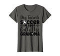 My Favorite Soccer Player Calls Me Grandma T-Shirt - Novelty Apparel Unisex - T-Shirt, Sweatshirt, Hoodie