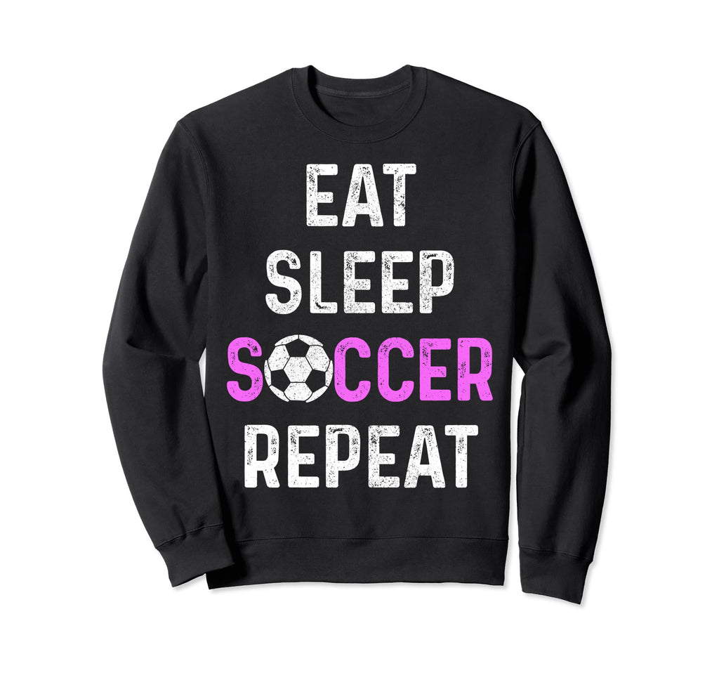 Eat Sleep Soccer Repeat Soccer Player Sweatshirt - Aesthetic Graphic Unisex - T-Shirt, Sweatshirt, Hoodie