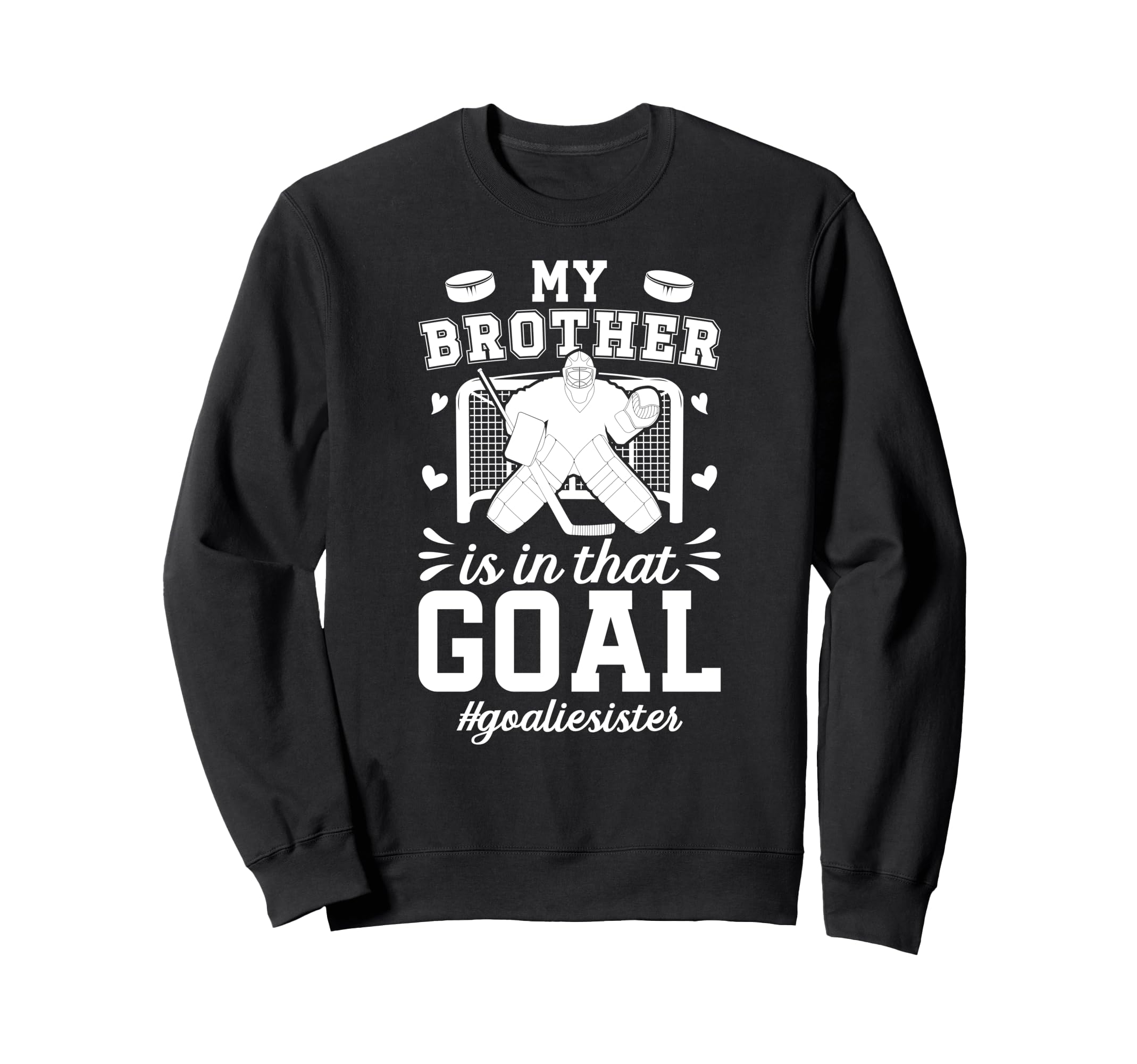 Proud Ice Hockey Goalie Sister Hockey Sweatshirt - Streetwear Style Unisex - T-Shirt, Sweatshirt, Hoodie