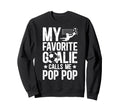 My Favorite Soccer Goalie Pop Pop Sweatshirt - Novelty Apparel for Adults - T-Shirt, Sweatshirt, Hoodie