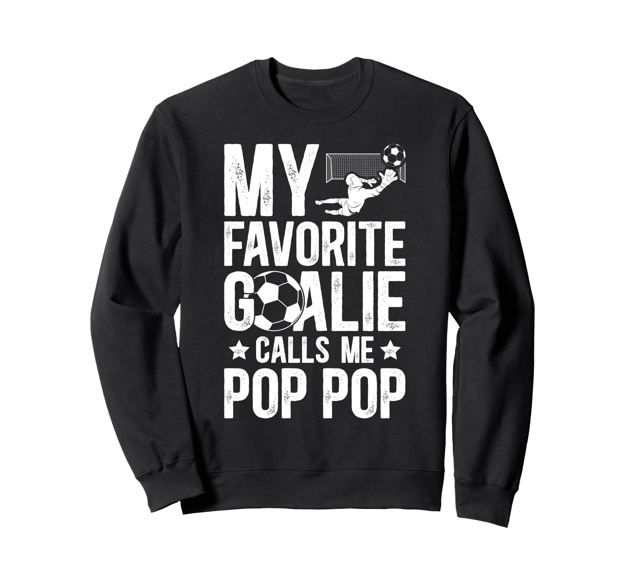 My Favorite Soccer Goalie Pop Pop Sweatshirt - Novelty Apparel for Adults - T-Shirt, Sweatshirt, Hoodie