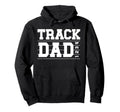 Track Dad Track And Field Athlete Dad Hoodie - Novelty Apparel Men Women - T-Shirt, Sweatshirt, Hoodie