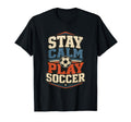 Football Collection Stay Calm And T-Shirt - Streetwear Style for Adults - T-Shirt, Sweatshirt, Hoodie