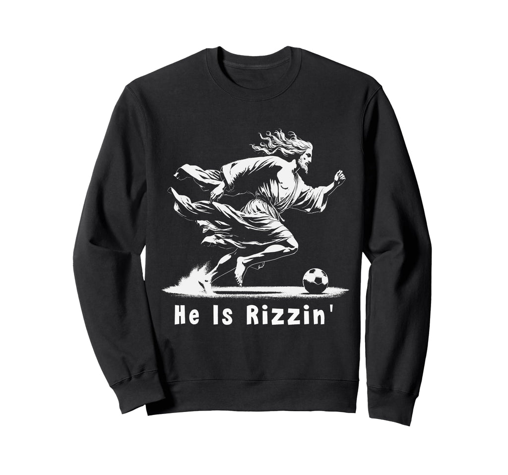 He Is Rizzin Christian Soccer Sweatshirt - Fun Novelty Design for Adults - T-Shirt, Sweatshirt, Hoodie
