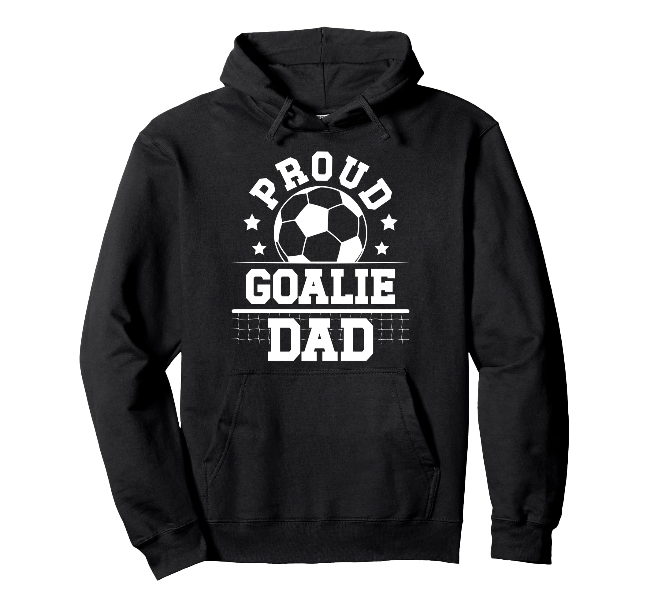 Proud Soccer Goalie Dad Soccer Hoodie - Fun Novelty Design Men Women - T-Shirt, Sweatshirt, Hoodie