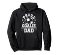 Proud Soccer Goalie Dad Soccer Hoodie - Fun Novelty Design for Adults - T-Shirt, Sweatshirt, Hoodie