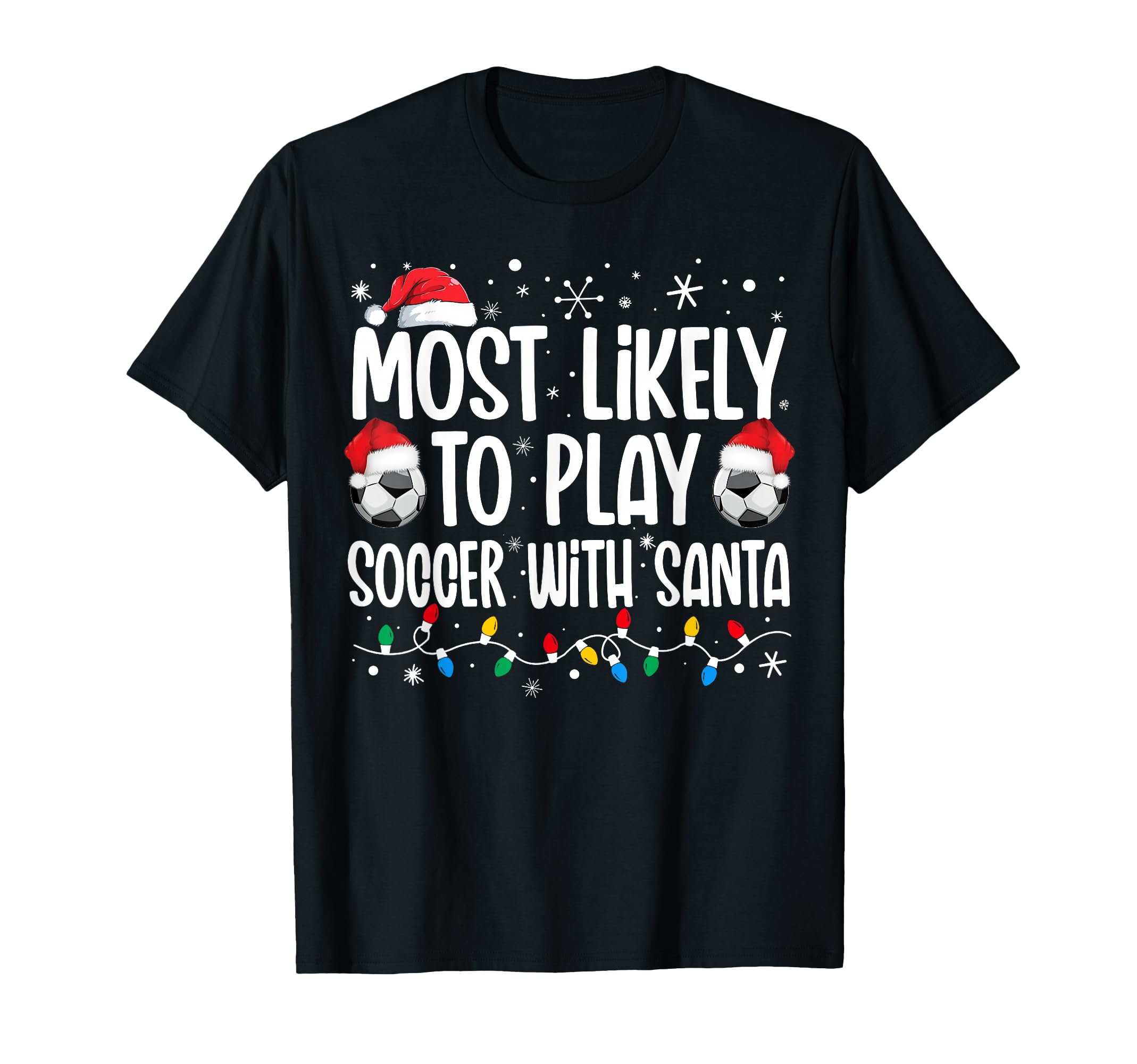 Most Likely To Play Soccer Santa T-Shirt - Custom Art Print Unisex - T-Shirt, Sweatshirt, Hoodie
