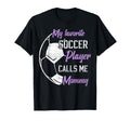 My Favorite Soccer Player Calls Me Mommy T-Shirt - Graphic Print Men Women - T-Shirt, Sweatshirt, Hoodie