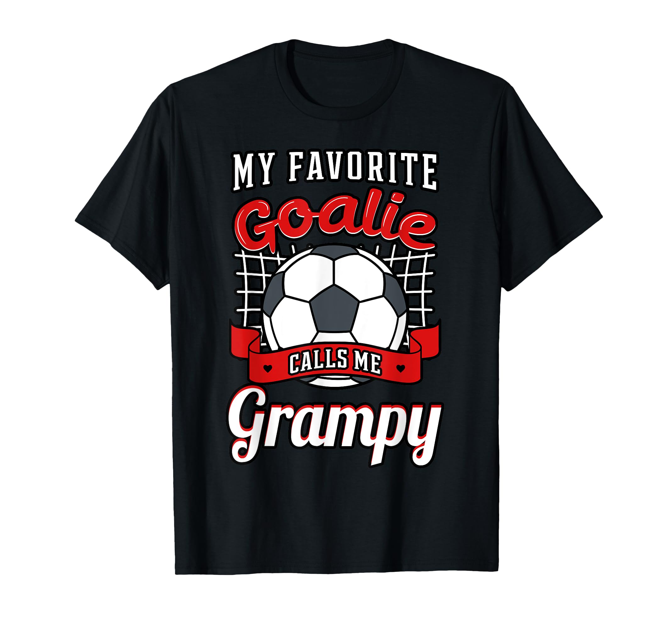 My Favorite Goalie Calls Me Grampy T-Shirt - Streetwear Style Men Women - T-Shirt, Sweatshirt, Hoodie