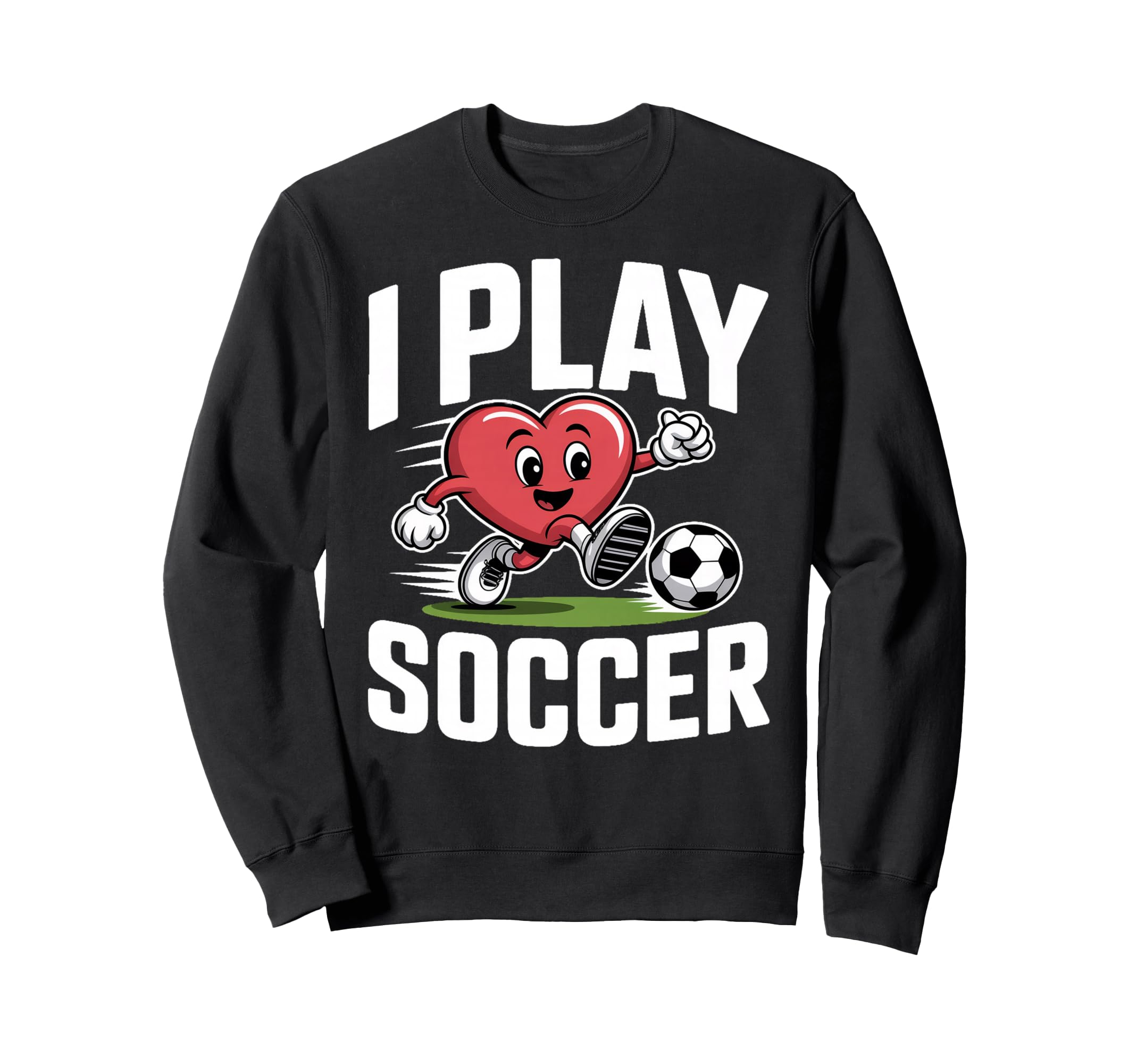 I Play Soccer Heart Soccer Sweatshirt - Graphic Print Men Women - T-Shirt, Sweatshirt, Hoodie
