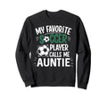 My Favorite Soccer Player Calls Me Sweatshirt - Streetwear Style Unisex - T-Shirt, Sweatshirt, Hoodie