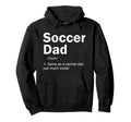 Soccer Dad Definition Funny Soccer Lover Hoodie - Novelty Apparel Unisex - T-Shirt, Sweatshirt, Hoodie