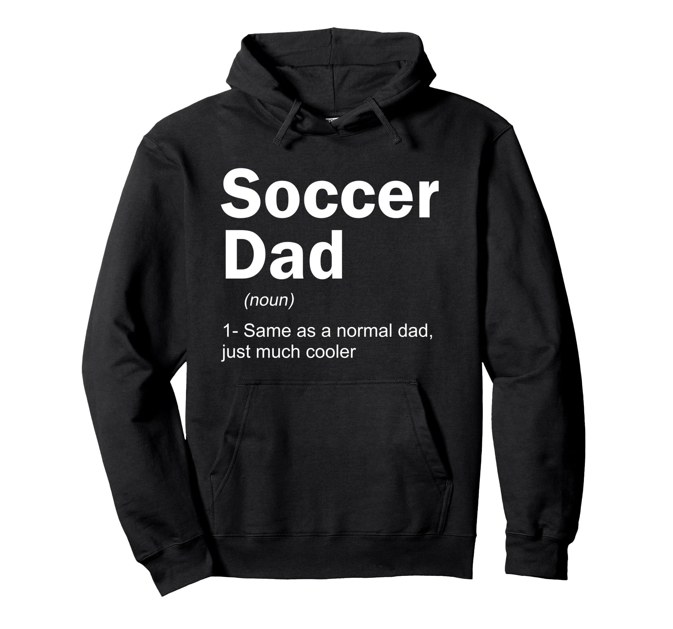 Soccer Dad Definition Funny Soccer Lover Hoodie - Novelty Apparel Unisex - T-Shirt, Sweatshirt, Hoodie
