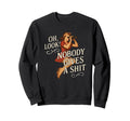 Oh Nobody Gives Shit Pinup Art Sweatshirt - Novelty Apparel Unisex - T-Shirt, Sweatshirt, Hoodie