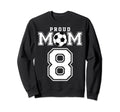 Number 8 Custom Proud Soccer Sweatshirt - Casual Everyday Wear Men Women - T-Shirt, Sweatshirt, Hoodie