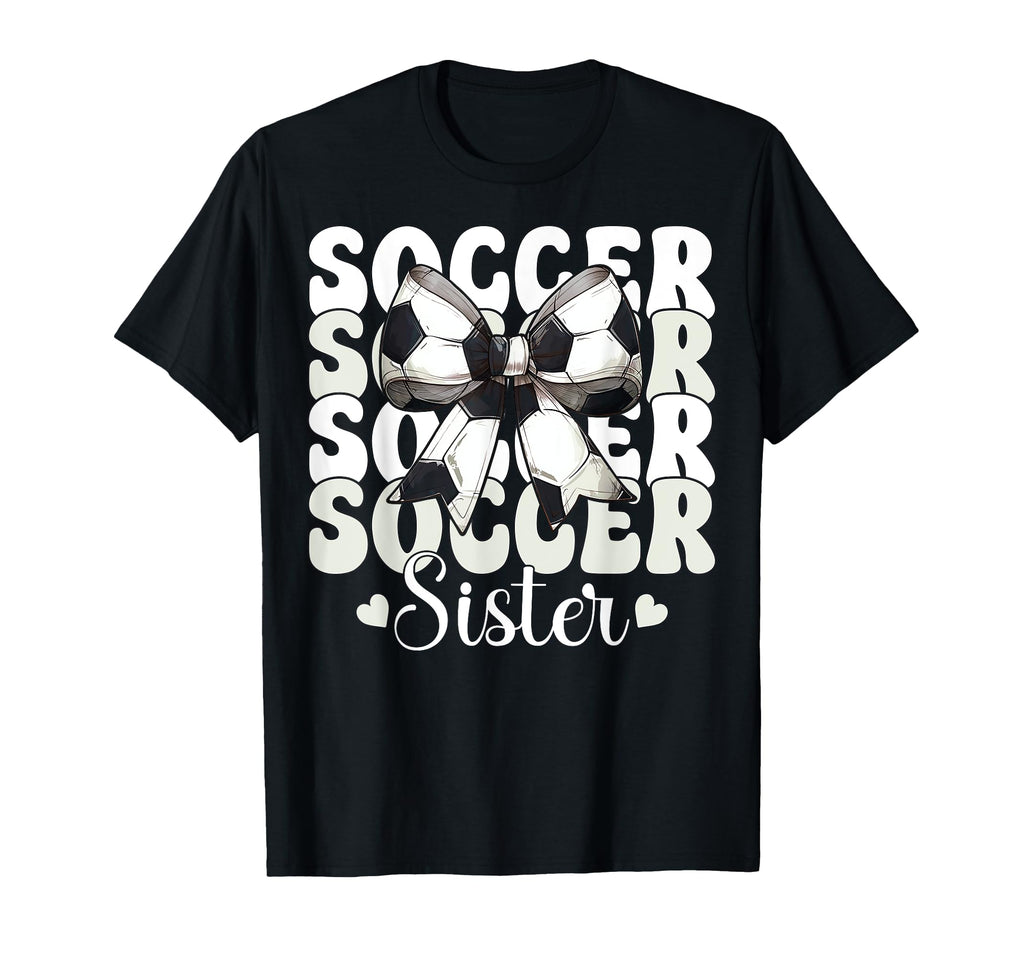 Soccer Sister Soccer Sis T-Shirt - Casual Everyday Wear for Adults - T-Shirt, Sweatshirt, Hoodie