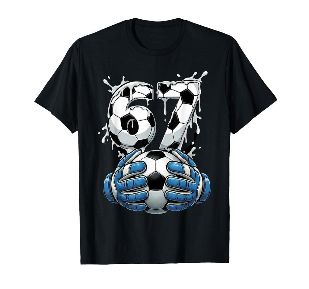 Soccer Drip Number 67 Soccer Goalkeeper T-Shirt - Graphic Print Men Women - T-Shirt, Sweatshirt, Hoodie
